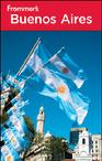 Frommers Buenos Aires fourth edition 4th edition by Michael Luongo Frommer's